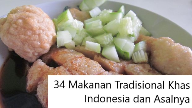 34 Makanan Tradisional Khas Indonesia Dan Asalnya