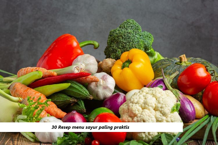 30 Resep menu sayur paling praktis