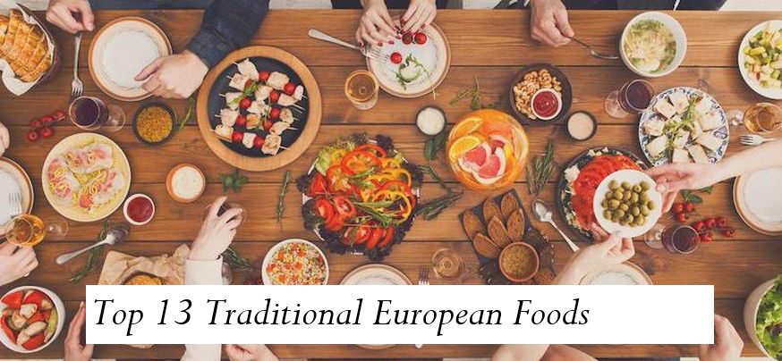 Top 13 Traditional European Foods