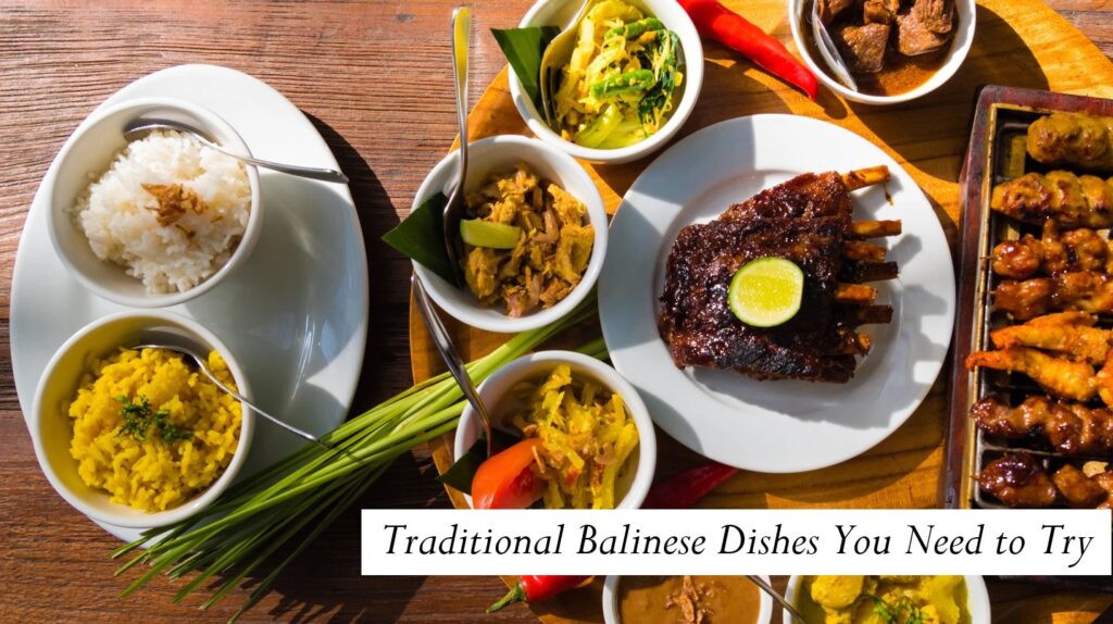 Traditional Balinese Dishes You Need to Try