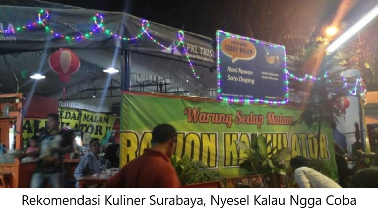 Rekomendasi Kuliner Surabaya, Nyesel Kalau Ngga Coba
