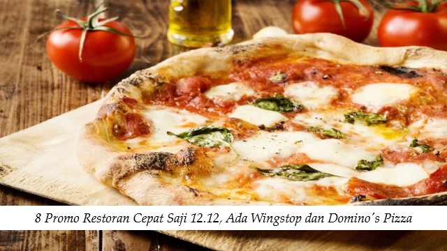 8 Promo Restoran Cepat Saji 12.12, Ada Wingstop dan Domino’s Pizza